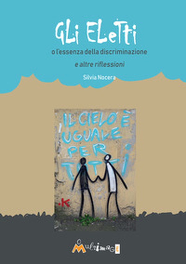 Gli eletti o l'essenza della discriminazione e altre riflessioni - Librerie.coop Gli eletti o l'essenza della discriminazione e altre riflessioni - Librerie.coop