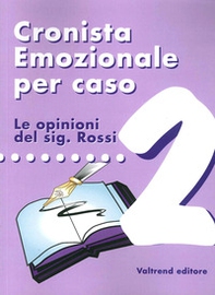 Cronista emozionale per caso. Le opinioni del sig. Rossi - Librerie.coop