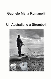 Un australiano a Stromboli - Librerie.coop