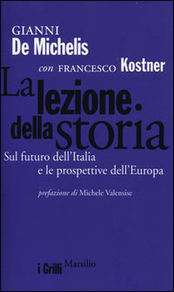 La lezione della storia. Sul futuro dell'Italia e le prospettive dell'Europa - Librerie.coop La lezione della storia. Sul futuro dell'Italia e le prospettive dell'Europa - Librerie.coop