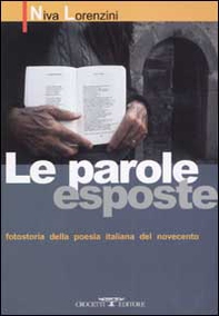 Le parole esposte. Fotostoria della poesia italiana del Novecento - Librerie.coop