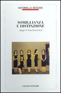Somiglianza e distinzione. Saggi di filosofia politica - Librerie.coop Somiglianza e distinzione. Saggi di filosofia politica - Librerie.coop