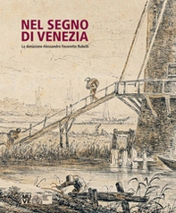 Nel segno di Venezia. La donazione Alessandro Favaretto Rubelli - Librerie.coop