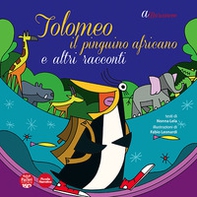 Tolomeo il pinguino africano e altri racconti - Librerie.coop