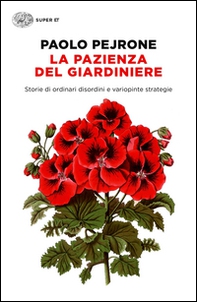 La pazienza del giardiniere. Storie di ordinari disordini e variopinte strategie - Librerie.coop La pazienza del giardiniere. Storie di ordinari disordini e variopinte strategie - Librerie.coop