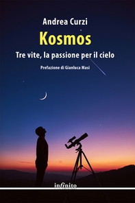 Kosmos. Tre vite, la passione per il cielo - Librerie.coop Kosmos. Tre vite, la passione per il cielo - Librerie.coop