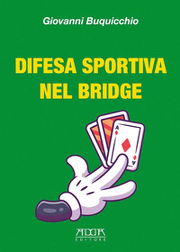 Difesa sportiva nel bridge. Come vincere al bridge indipendentemente dalle migliori carte - Librerie.coop Difesa sportiva nel bridge. Come vincere al bridge indipendentemente dalle migliori carte - Librerie.coop