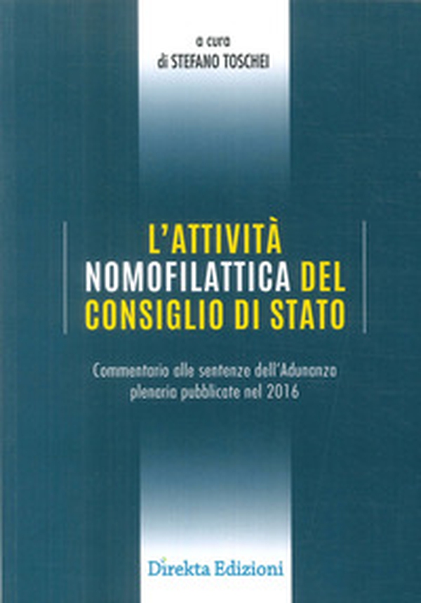 L'attività nomofilattica del Consiglio di Stato. Commentario alle sentenze dell'Adunanza plenaria pubblicate nel 2016 - Librerie.coop