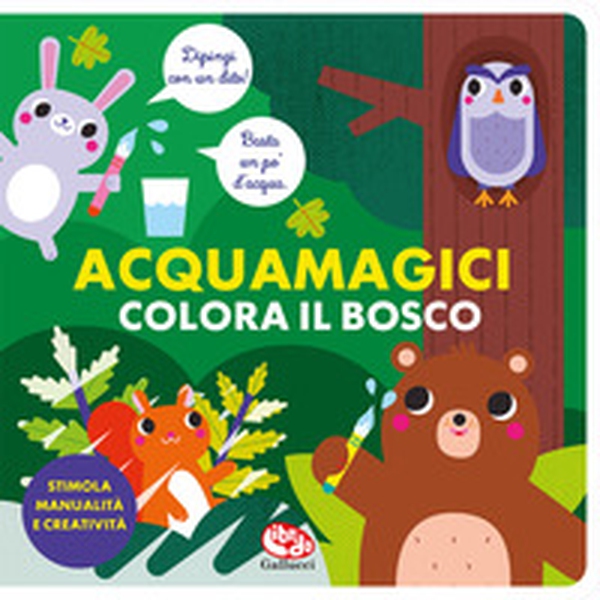 Colora il bosco. Acquamagici - Librerie.coop Colora il bosco. Acquamagici - Librerie.coop