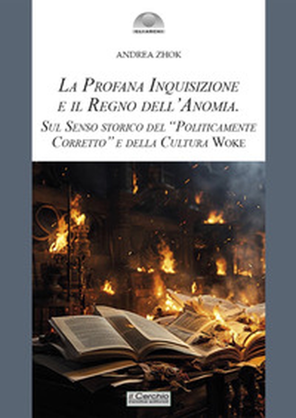 La profana inquisizione e il regno dell'anomia. Sul senso storico del «politicamente corretto» e della cultura woke - Librerie.coop La profana inquisizione e il regno dell'anomia. Sul senso storico del «politicamente corretto» e della cultura woke - Librerie.coop