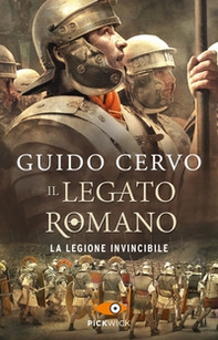 La legione invincibile. Il legato romano - Librerie.coop