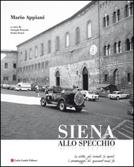 Mario Appiani. Siena allo specchio 1968-1980. Ediz. italiana e inglese - Librerie.coop