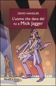 L'uomo che dava del tu a Mick Jagger - Librerie.coop