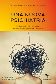 Una nuova psichiatria. La disruptive psychiatry: innovazioni e proposte concrete - Librerie.coop