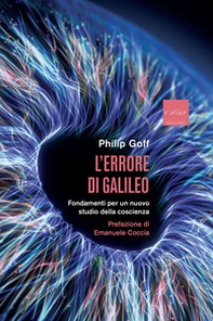 L'errore di Galileo. Fondamenti per un nuovo studio della coscienza - Librerie.coop