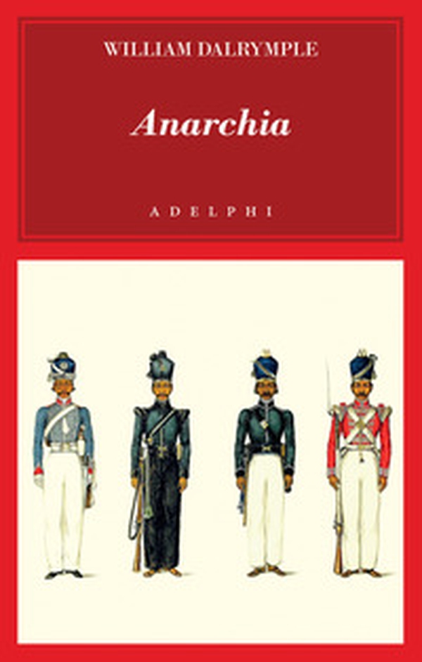 Anarchia. L'inarrestabile ascesa della Compagnia delle Indie Orientali - Librerie.coop Anarchia. L'inarrestabile ascesa della Compagnia delle Indie Orientali - Librerie.coop