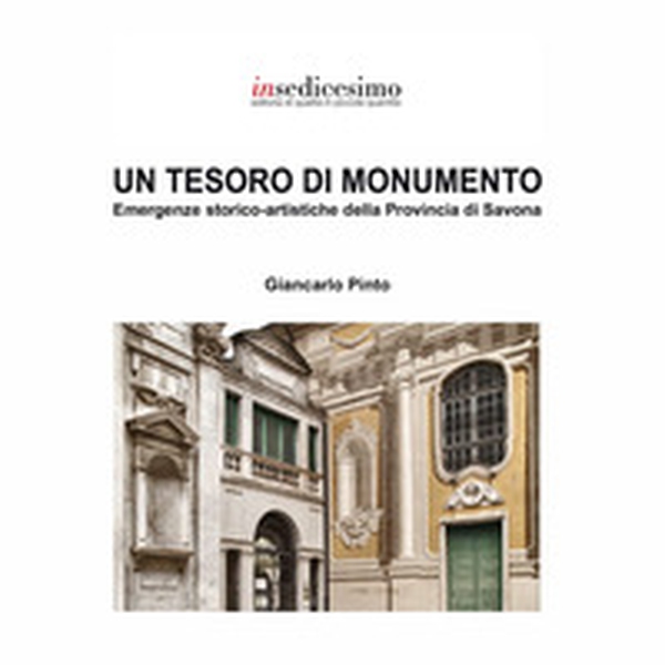 Un tesoro di monumento. Emergenze storico-artistiche della provincia di Savona - Librerie.coop Un tesoro di monumento. Emergenze storico-artistiche della provincia di Savona - Librerie.coop