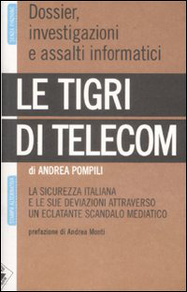 Le tigri di Telecom. La sicurezza italiana e le sue deviazioni attraverso un eclatante scandalo mediatico - Librerie.coop Le tigri di Telecom. La sicurezza italiana e le sue deviazioni attraverso un eclatante scandalo mediatico - Librerie.coop