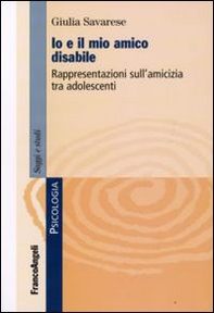 Io e il mio amico disabile. Rappresentazioni sull'amicizia tra adolescenti - Librerie.coop Io e il mio amico disabile. Rappresentazioni sull'amicizia tra adolescenti - Librerie.coop