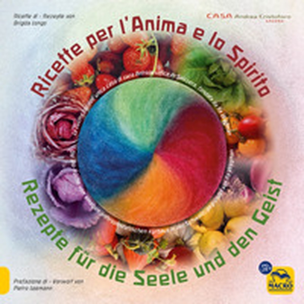 Ricette per l'anima e lo spirito. La cucina bio della casa di cura Antroposofica fondata da Ita Wegman in Svizzera. Ediz. italiana e tedesca - Librerie.coop Ricette per l'anima e lo spirito. La cucina bio della casa di cura Antroposofica fondata da Ita Wegman in Svizzera. Ediz. italiana e tedesca - Librerie.coop