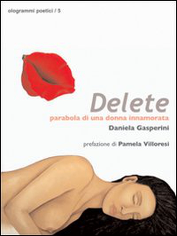 Delete. Parabola di una donna innamorata - Librerie.coop Delete. Parabola di una donna innamorata - Librerie.coop