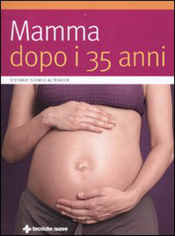 Mamma dopo i 35 anni - Librerie.coop Mamma dopo i 35 anni - Librerie.coop