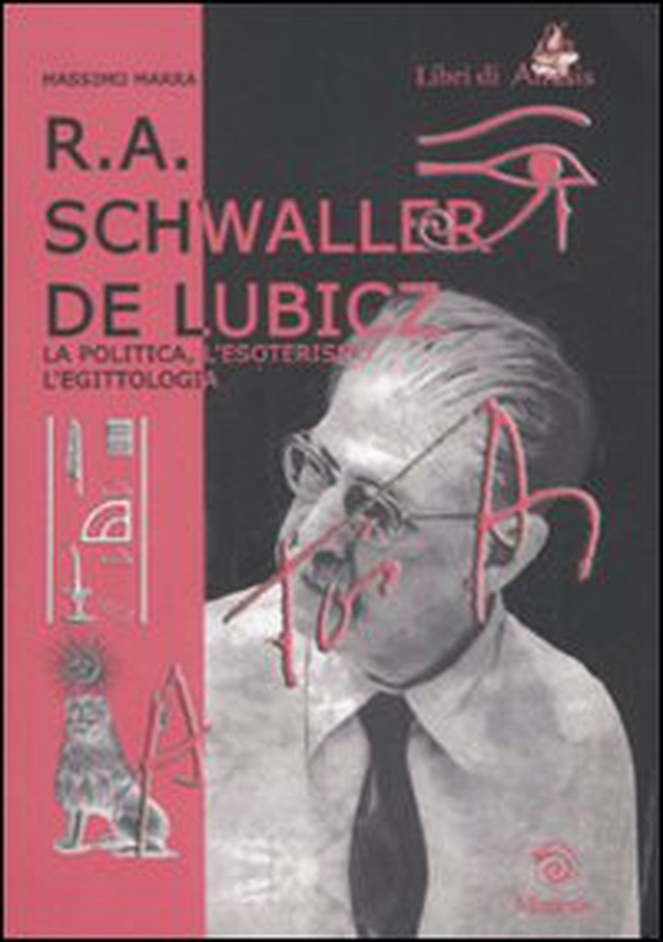 R. A. Schwaller de Lubicz. La politica, l'esoterismo, l'egittologia - Librerie.coop R. A. Schwaller de Lubicz. La politica, l'esoterismo, l'egittologia - Librerie.coop