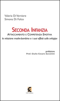 Seconda infanzia. Attaccamento e competenza emotiva. La relazione madre bambino e i suoi effetti sullo sviluppo - Librerie.coop