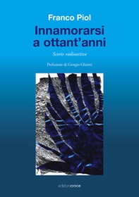 Innamorarsi a ottant'anni. Scorie radioattive - Librerie.coop Innamorarsi a ottant'anni. Scorie radioattive - Librerie.coop