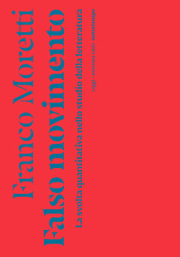 Falso movimento. La svolta quantitativa nello studio della letteratura - Librerie.coop Falso movimento. La svolta quantitativa nello studio della letteratura - Librerie.coop