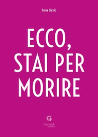 Ecco, stai per morire - Librerie.coop