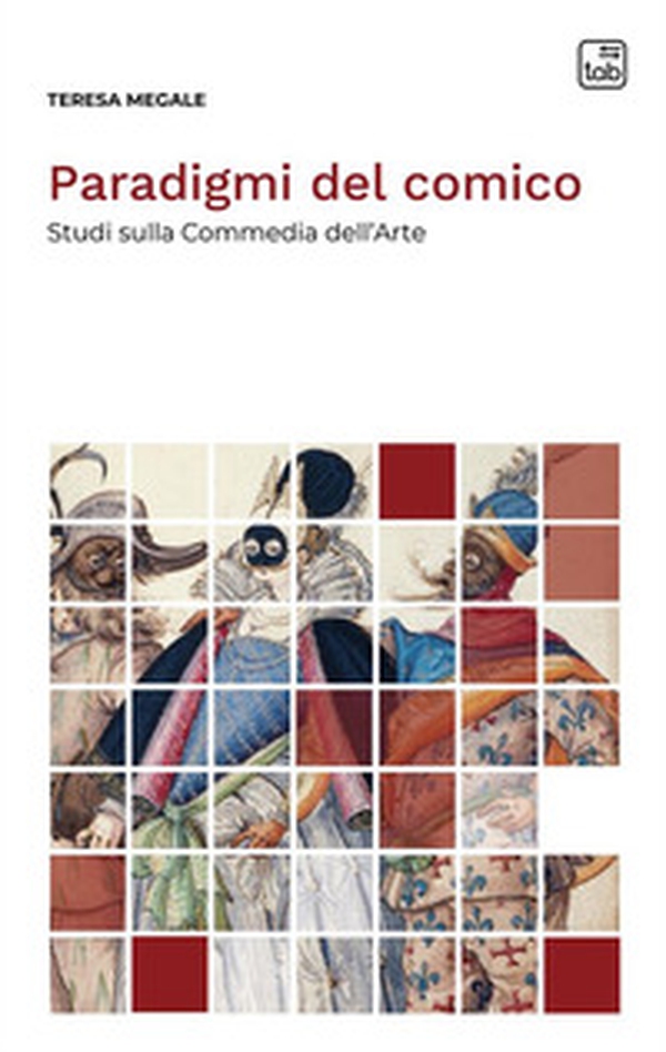 Paradigmi del comico. Studi sulla Commedia dell'Arte - Librerie.coop Paradigmi del comico. Studi sulla Commedia dell'Arte - Librerie.coop
