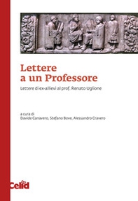 Lettere a un professore. Lettere di ex-allievi al prof. Renato Uglione - Librerie.coop