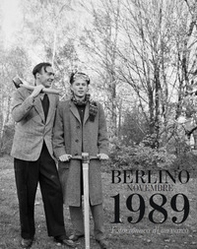 Berlino Novembre 1989. Fotocronaca di un varco - Librerie.coop