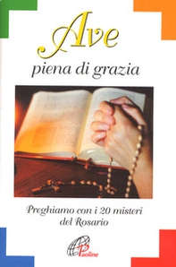 Ave piena di grazia. Preghiamo con i 20 misteri del rosario - Librerie.coop Ave piena di grazia. Preghiamo con i 20 misteri del rosario - Librerie.coop