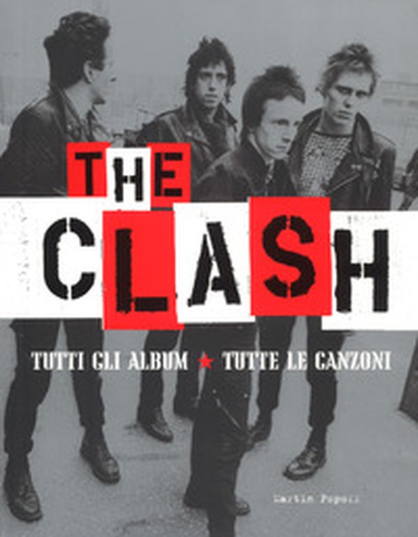 The Clash. Tutti gli album. Tutte la canzoni - Librerie.coop The Clash. Tutti gli album. Tutte la canzoni - Librerie.coop