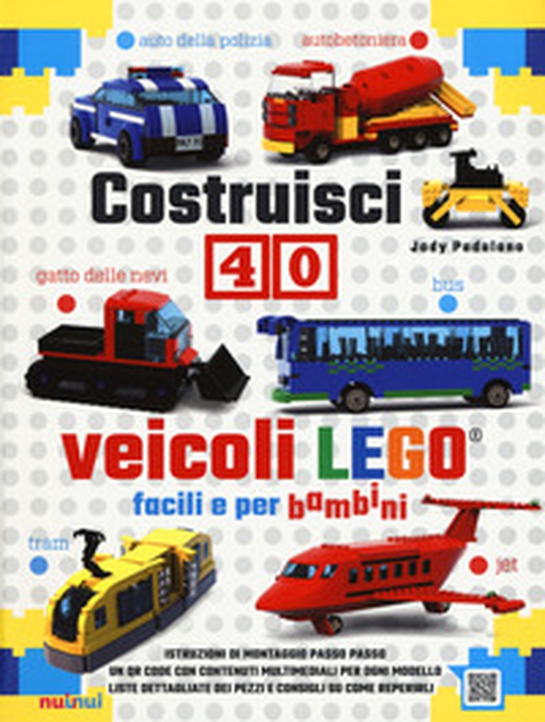 Costruisci 40 veicoli Lego® facili e per bambini - Librerie.coop Costruisci 40 veicoli Lego® facili e per bambini - Librerie.coop