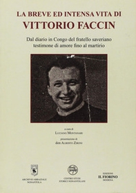 La breve ed intensa vita di Vittorio Faccin. Dal diario in Congo del fratello saveriano testimone di amore fino al martirio - Librerie.coop La breve ed intensa vita di Vittorio Faccin. Dal diario in Congo del fratello saveriano testimone di amore fino al martirio - Librerie.coop