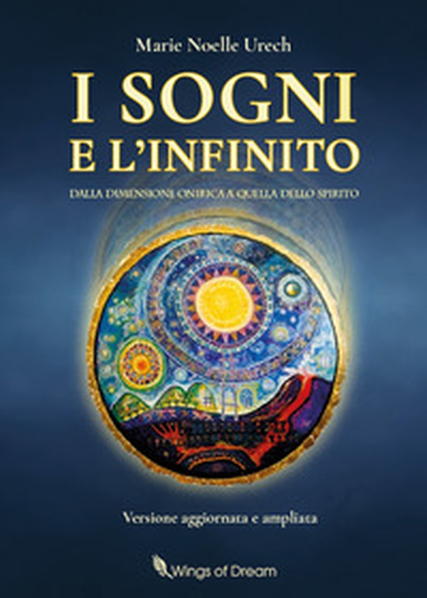 I sogni e l'Infinito. Dalla dimensione onirica a quella spirituale - Librerie.coop I sogni e l'Infinito. Dalla dimensione onirica a quella spirituale - Librerie.coop