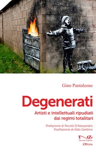 Degenerati. Artisti e intellettuali ripudiati dai regimi totalitari - Librerie.coop Degenerati. Artisti e intellettuali ripudiati dai regimi totalitari - Librerie.coop