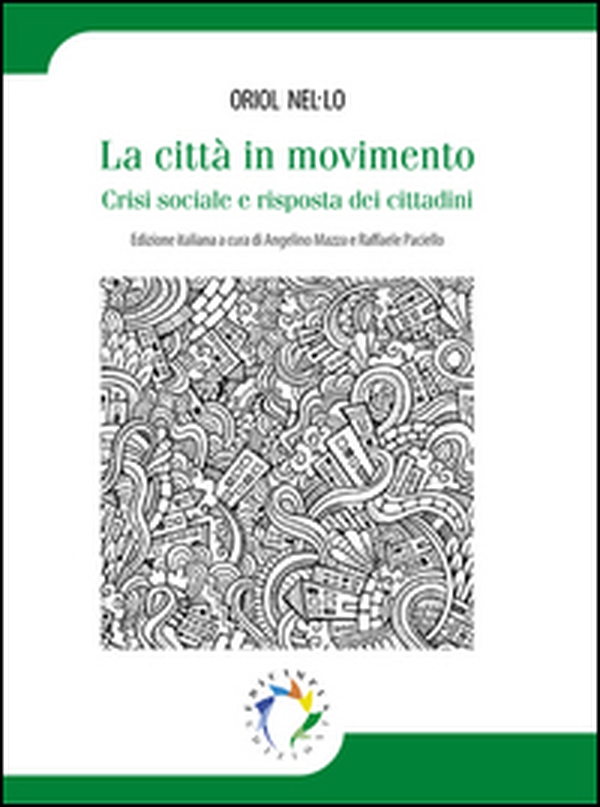 La città in movimento. Crisi sociale e risposta dei cittadini - Librerie.coop