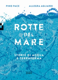 Rotte del mare. Storie di acqua e terraferma - Librerie.coop