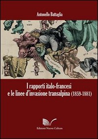 I rapporti italo-francesi e le linee d'invasione transalpina (1859-1881) - Librerie.coop