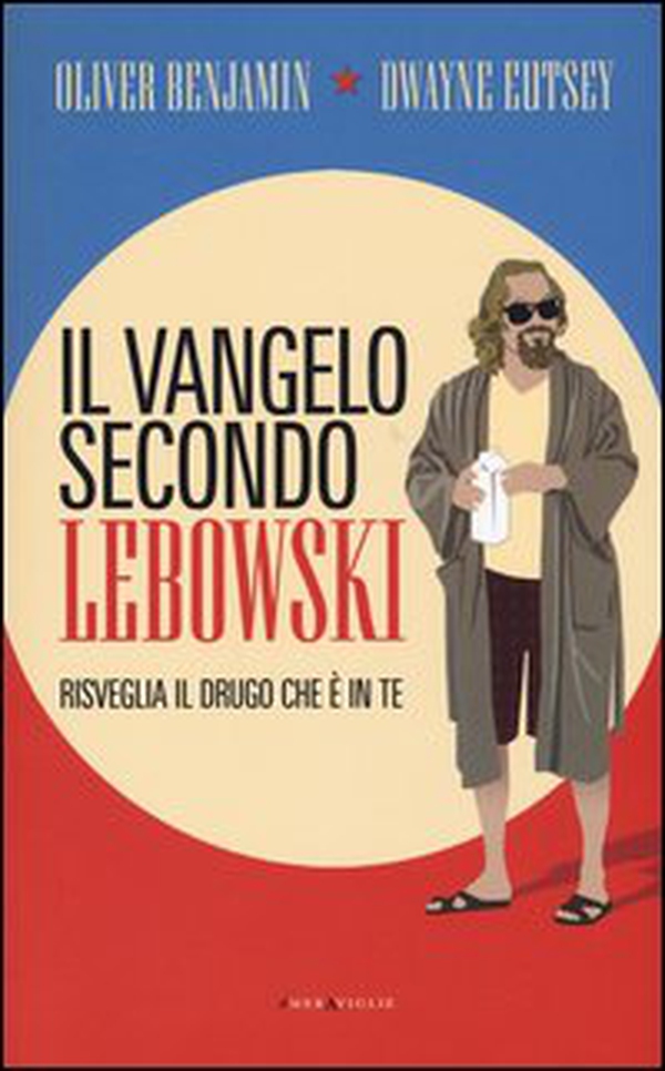 Il vangelo secondo Lebowski. Risveglia il Drugo che è in te - Librerie.coop Il vangelo secondo Lebowski. Risveglia il Drugo che è in te - Librerie.coop