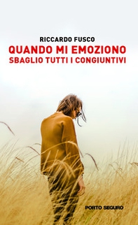 Quando mi emoziono sbaglio tutti i congiuntivi - Librerie.coop