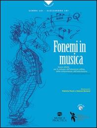 Fonemi in musica. Nuove attività per lo sviluppo dell'attenzione uditiva, della comprensione e dell'articolazione - Librerie.coop