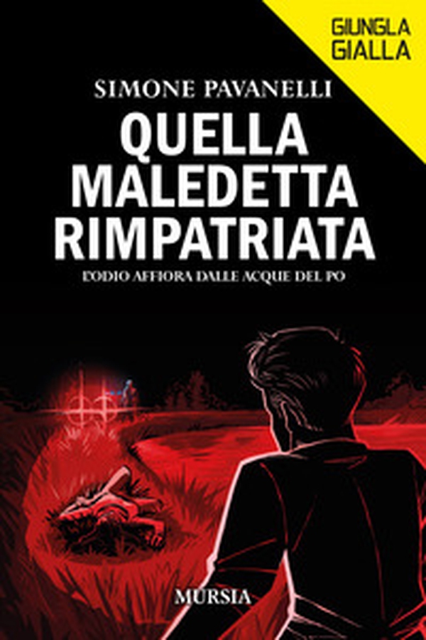 Quella maledetta rimpatriata. L'odio affiora dalle acque del Po - Librerie.coop Quella maledetta rimpatriata. L'odio affiora dalle acque del Po - Librerie.coop