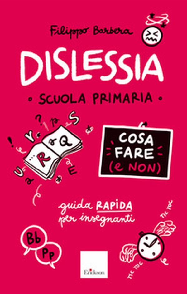 Dislessia. Cosa fare (e non). Scuola primaria. Guida rapida per gli insegnanti - Librerie.coop Dislessia. Cosa fare (e non). Scuola primaria. Guida rapida per gli insegnanti - Librerie.coop