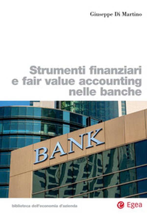 Strumenti finanziari e fair value accounting nelle banche - Librerie.coop Strumenti finanziari e fair value accounting nelle banche - Librerie.coop