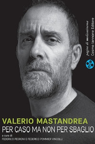 Valerio Mastandrea. Per caso ma non per sbaglio - Librerie.coop